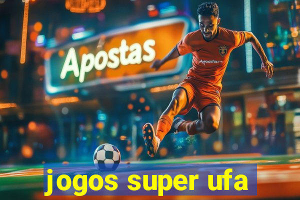 jogos super ufa